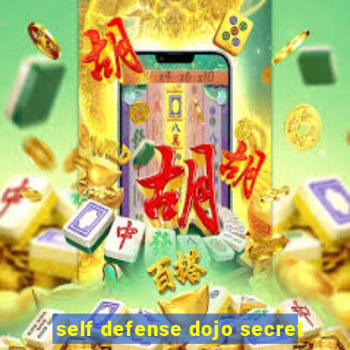 self defense dojo secret